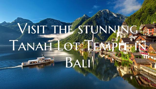 Visit the stunning Tanah Lot Temple in Bali